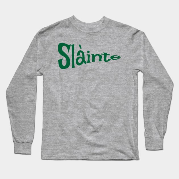 Slainte Long Sleeve T-Shirt by KimLeex